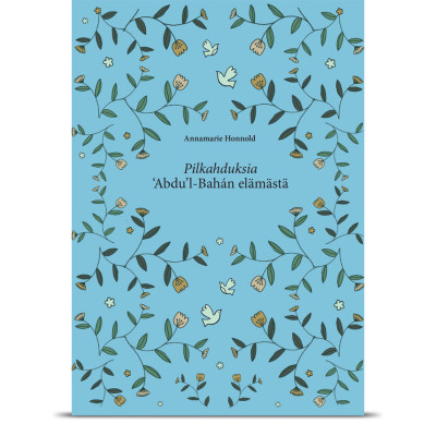 Pilkahduksia ‘Abdu'l-Bahán elämästä