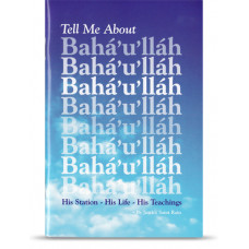 Tell Me About Bahá'u'lláh